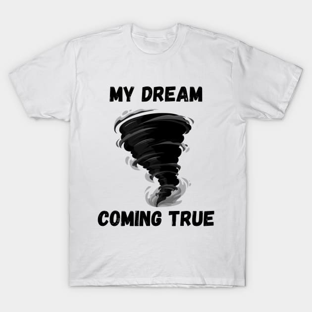 my dream come true T-Shirt by crearty art
